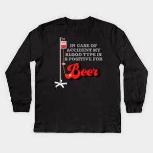 Drinking, In Case Of Accident My Blood Type Is B Positive For Beer, Beer, Brewing Beer, Beer Geek, Craft Beer, Kids Long Sleeve T-Shirt